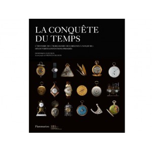 La Conquête du temps : Histoire de l'horlogerie des origines à nos jours: découvertes-inventions-progrès