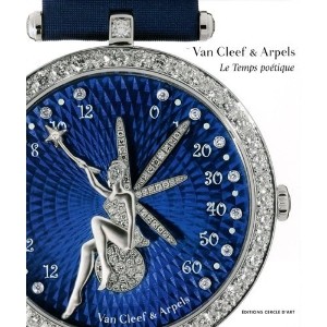 Le temps poétique : la haute horlogerie de Van Cleef & Arpels (Relié) 