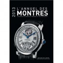 L'annuel des montres 2013: Catalogue raisonné des modèles et des fabricants