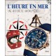 L'heure en mer, une histoire de chronomètres (Relié) 